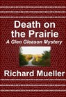 Death on the Prairie - Richard Mueller - 9781465760289