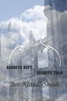 Secrets Kept / Secrets Told - Ben Nuttall-Smith - 9781465761354