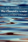 Les Études - The Elements: Water - Oluwatosin Ojumu - 9781465761460