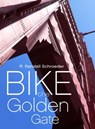 Bike the Golden Gate - R. Randall Schroeder - 9781465765116