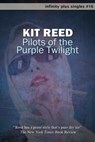 Pilots of the Purple Twilight - Kit Reed - 9781465791764