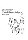 Dreamworlds 4: Frenzieds and Knights - Victory Low - 9781465796554