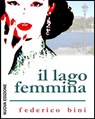 Il lago femmina - Federico Bini - 9781465799494