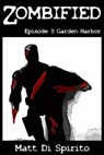 Zombified (Episode 3: Garden Harbor) - Matt Di Spirito - 9781465806345