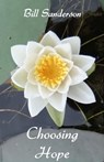 Choosing Hope - Bill Sanderson - 9781465806918