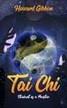 Tai Chi - Student of a Master - Howard Gibbon - 9781465809124