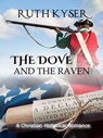 The Dove and The Raven - a Christian Historical Romance - Ruth Kyser - 9781465812445
