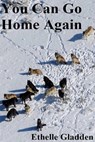 You Can Go Home Again - Ethelle Gladden - 9781465829030