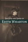 The Life and Times of Edith Wharton - BookCaps - 9781465830098