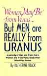 Women May Be from Venus, But Men are Really from Uranus - Katherine Black - 9781465834331