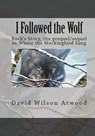 I Followed the Wolf, Buck's Story, the prequel/sequel to Where the Mockingbird Sang - David Wilson Atwood - 9781465851581