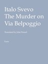 The Murder on Via Belpoggio - Italo Svevo - 9781465864307