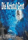 Die Kristal Grot - Frederick J Smith - 9781465879998