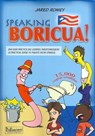 Speaking Boricua: A Guide to Puerto Rican Spanish - Jared Romey - 9781465884367