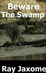Beware The Swamp - Ray Jaxome - 9781465896414