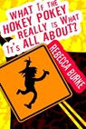 What If the Hokey Pokey Really Is What It’s All About? - Rebecca Burke - 9781465897879