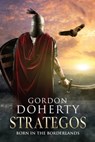 Strategos I: Born in the Borderlands - Gordon Doherty - 9781465934802