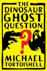 The Dinosaur Ghost Question - Mark Graham - 9781465943477