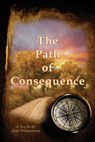 The Path of Consequence - John Richardson - 9781465961990