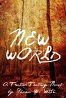 New World: a Frontier Fantasy Novel - Steven W. White - 9781465962492