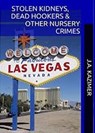 Stolen Kidneys, Dead Hookers & Other Nursery Crimes - J.A. Kazimer - 9781465967701