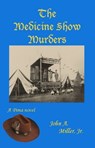 The Medicine Show Murders - John A. Miller, Jr. - 9781465978462