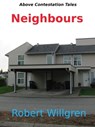 Above Contestation Tales - Neighbours - Robert Henry Willgren - 9781465981219