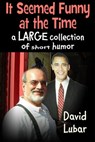 It Seemed Funny at the Time: A Large Collection of Short Humor - David Lubar - 9781465985965