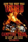 How the West Was Weird: Campfire Tales - Russ Anderson - 9781465993274