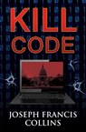 Kill Code - Joseph Francis Collins - 9781465994462