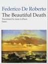 The Beautiful Death - Federico De Roberto - 9781465995070