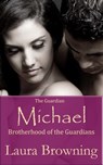The Guardian Michael (Brotherhood of the Guardians #2) - Laura Browning - 9781465996794