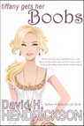 Tiffany Gets Her Boobs - David H. Hendrickson - 9781466008793