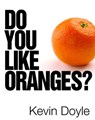 Do You Like Oranges? - Kevin Doyle - 9781466010604