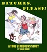Bitches, Please-A True Starbucks Story - Shane Moore - 9781466017221