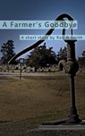 A Farmer's Goodbye - Ron D Smith - 9781466021198