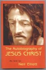 The Autobiography of Jesus Christ - Neil Elliott - 9781466026117