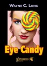 Eye Candy - Wayne C. Long - 9781466030220