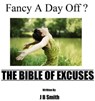 Fancy A Day Off? The Bible Of Excuses - J B Smith - 9781466038479