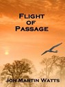 Flight of Passage - Jon Martin Watts - 9781466063570