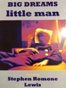 BIG DREAMS little man - Stephen Romone Lewis - 9781466079960