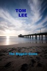 The Biggest Game - Tom Lee - 9781466082090