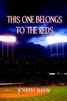 This One Belongs to the Reds - Joseph Shaw - 9781466091566