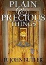 Plain and Precious Things: The Temple Religion of the Book of Mormon's Visionary Men - D.J. Butler - 9781466104556
