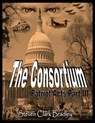 The Consortium - Patriot Acts Part III - Steven Clark Bradley - 9781466106734