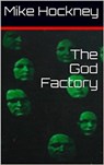 The God Factory - Mike Hockney - 9781466109667