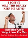 I Lost 55 Will This Really Keep Me Alive Diet and Delicious Recipe Cookbook - Dean Lee - 9781466111868