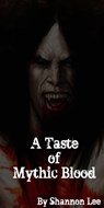 A taste of Mythic Blood - Shannon Lee - 9781466183438