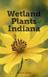 Wetland Plants of Indiana - CHADDE,  Steve W. - 9781466374164