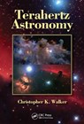 Terahertz Astronomy - Christopher K. Walker - 9781466570429